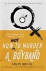 Jason Roche - How NOT to Murder a Boyband
