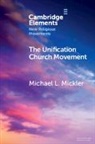 Michael L Mickler, Michael L. Mickler, Michael L. (Unification Theological Semin Mickler, Michael L. (Unification Theological Seminary Mickler - Unification Church Movement
