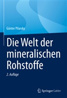Günter Pilarsky - Die Welt der mineralischen Rohstoffe