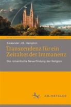 Alexander J B Hampton, Alexander J. B. Hampton, Alexander J.B. Hampton - Transzendenz für ein Zeitalter der Immanenz