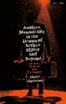 Claire Gleitman, Gleitman Claire - Anxious Masculinity in the Drama of Arthur Miller and Beyond