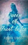 Aisha Urooj - Queen of Frost and Ice