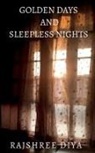 Rajshree Diya - GOLDEN DAYS AND SLEEPLESS NIGHTS