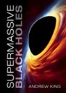 Andrew King, Andrew (University of Leicester) King - Supermassive Black Holes