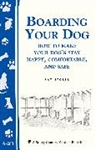 Pat Storer, Storer Pat - Boarding Your Dog: How to Make Your Dog's Stay Happy, Comfortable, and Safe
