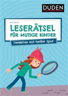 Janine Eck, Ulrike Rogler - Leserätsel für mutige Kinder - Detektive auf heißer Spur - ab 6 Jahren
