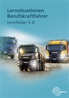 Danny Linne von Berg, J Burmester, Jürgen Burmester, Frerichs, Henning Frerichs, Joachim Haucke... - Lernsituationen Berufskraftfahrer LF 5-8