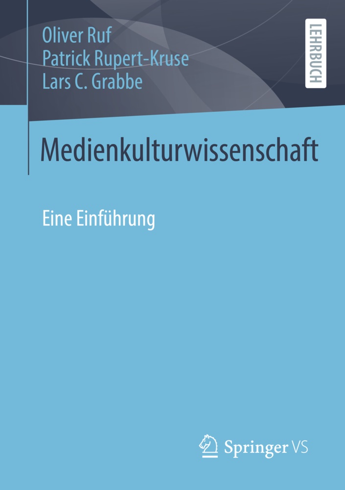 Lars C Grabbe, Lars C. Grabbe, Oliver Ruf, Patrick Rupert-Kruse - Medienkulturwissenschaft - Eine Einführung