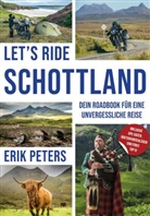 Erik Peters - Let's Ride Schottland -"Dein Roadbook für eine unvergessliche Reise"