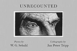 W. G. Sebald, Jan Peter Tripp - Unrecounted