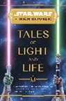 Zoraida Cordova, Zoraida Córdova, Tessa Gratton, Claudia Gray, I, Justina Ireland... - Star Wars: The High Republic: Tales of Light and Life