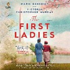 Marie Benedict, Victoria Murray Christopher, Tavia Gilbert, Robin Miles, Victoria Christopher Murray - The First Ladies (Hörbuch)