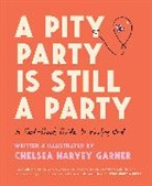 Chelsea Harvey Garner - A Pity Party Is Still a Party