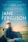 Jane Ferguson - No Ordinary Assignment