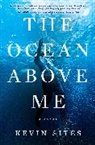 Kevin Sites - The Ocean Above Me