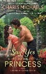 Charis Michaels, Michaels Charis - Say Yes to the Princess