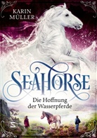 Karin Müller - Seahorse - Die Hoffnung der Wasserpferde