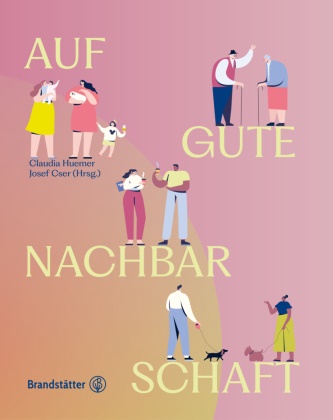 Andreas Pavlic, Eva Schörkhuber,  Cser, Josef Cser, Claudia Huemer - Auf gute Nachbarschaft! - Vom Zusammenleben Tür an Tür