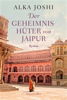 Alka Joshi - Der Geheimnishüter von Jaipur