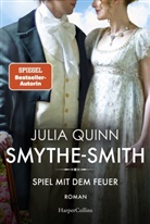Julia Quinn - SMYTHE-SMITH. Spiel mit dem Feuer