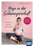 Jeanette Luft - Yoga in der Schwangerschaft. Gestärkt - geliebt - geschützt, m. 1 Beilage