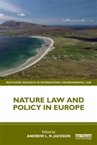 Andrew Jackson, Andrew L. R. Jackson, Andrew Jackson, Andrew L. R. Jackson - Nature Law and Policy in Europe