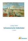 Ludwig Tobler - Schweizerische Volkslieder