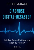 Peter Schaar - Diagnose Digital-Desaster