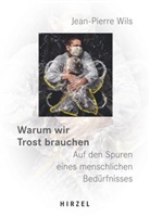 Jean-Pierre Wils - Warum wir Trost brauchen