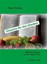 Peter Fischer - Vitamine für den Glauben