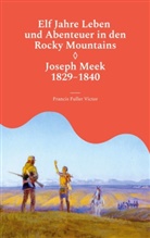Francis Fuller Victor, Volker Griese - Elf Jahre Leben und Abenteuer in den Rocky Mountains