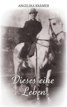 Angelika Krämer - Dieses eine Leben