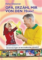 Peter Meißner - Opa, erzähl mir von den 70ern!