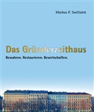 Markus Swittalek - Das Gründerzeithaus Bewahren - Restaurieren - Bewirtschaften