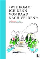 Johannes Leopold Mayer, Katharina Zenger - "Wie komm' ich denn von Baad nach Velden?" Eine Österreich-Buntfahrt mit Johannes Leopold Mayer