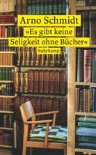 Arno Schmidt, Bernd Rauschenbach - »Es gibt keine Seligkeit ohne Bücher«