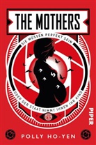 Polly Ho-Yen - The Mothers - Sie müssen perfekt sein oder der Staat nimmt ihnen ihr Kind