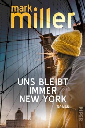Mark Miller - Uns bleibt immer New York - Roman | Mitreißender Liebesroman über eine schicksalshafte Begegnung im Central Park
