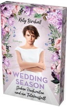 Katy Birchall - Wedding Season - Sieben Hochzeiten und ein Totalausfall 