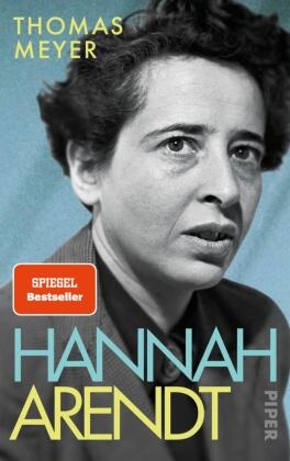 Thomas Meyer - Hannah Arendt - Die Biografie | Platz 1 der Sachbuch-Bestenliste von ZEIT/ZDF/DLF