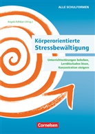 Angela Maria Adhikari, Alexandra Maria Zwigard, Angela Maria Adhikari, Alexandra Biegler, Dirk Johannsen, Eva Fenrich... - Körperorientierte Stressbewältigung - Unterrichtsstörungen beheben, Lernblockaden lösen, Konzentration steigern