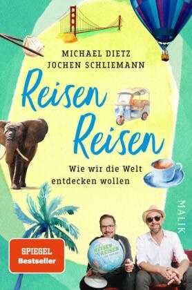 Michael Dietz, Jochen Schliemann - Reisen Reisen - Wie wir die Welt entdecken wollen | Das Buch zum erfolgreichsten deutschsprachigen Reise-Podcast »Reisen Reisen«