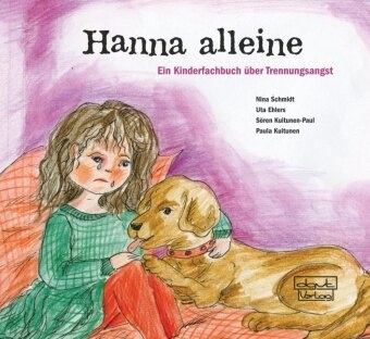 Uta Ehlers, Paula Kuitunen, Sören Kuitunen-Paul, Sören u a Kuitunen-Paul, Nina Schmidt - Hanna alleine Ein Kinderfachbuch über Trennungsangst. Mit einem Fachteil mit Hintergrundinformationen
