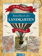 Philip Kiefer, Naumann &amp; Göbel Verlag, Naumann &amp; Göbel Verlag - Rätselbuch der Landkarten - In 80 Karten um die Welt