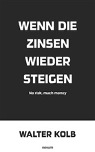 Walter Kolb, Walter Kolb - Wenn die Zinsen wieder steigen