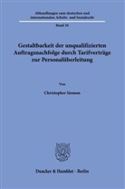 Christopher Siemon - Gestaltbarkeit der unqualifizierten Auftragsnachfolge durch Tarifverträge zur Personalüberleitung.