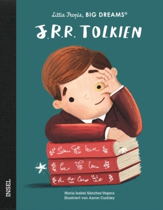 María Isabel Sánchez Vegara, Aaron Cushley - J. R. R. Tolkien - Little People, Big Dreams. Deutsche Ausgabe | Kinderbuch ab 4 Jahre