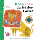 Camilla Reid, Clare Youngs - Roar, roar, da ist der Löwe