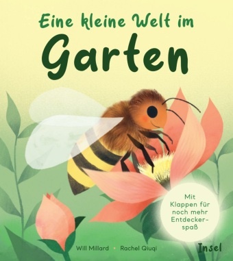 Will Millard, Rachel Qiuqi - Eine kleine Welt im Garten Liebevoll und interaktiv gestaltete Naturgeschichten für Kinder ab 12 Monate