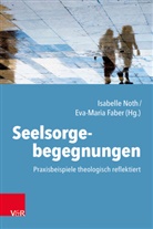 Faber, Eva-Maria Faber, Isabelle Noth - Seelsorgebegegnungen